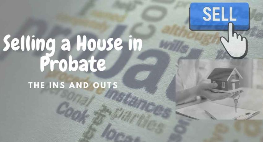 How to Sell a House in Probate